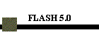 FLASH 5.0